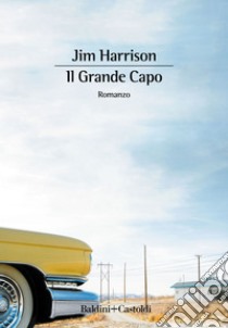 Il Grande Capo. E-book. Formato EPUB ebook di Jim Harrison