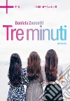 Tre minuti. E-book. Formato EPUB ebook di Daniela Zuccotti