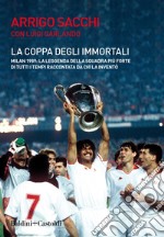 La coppa degli immortali: La leggenda della squadra più forte di tutti i tempi raccontata da chi la inventò. E-book. Formato EPUB