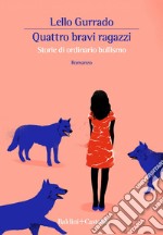 Quattro bravi ragazzi. E-book. Formato EPUB ebook