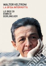 La sfida interrotta: Le idee di Enrico Berlinguer. E-book. Formato EPUB ebook