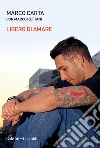 Libero di amare. E-book. Formato EPUB ebook di Marco Carta