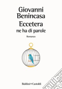 Eccetera ne ha di parole. E-book. Formato EPUB ebook di Giovanni Benincasa