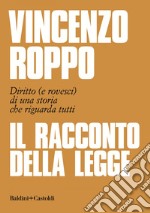 Il racconto della Legge: Diritto (e rovesci) di una storia che riguarda tutti. E-book. Formato EPUB ebook