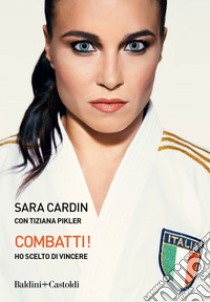 Combatti!: Ho scelto di vincere. E-book. Formato EPUB ebook di Sara Cardin