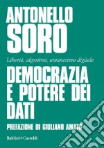 Democrazia e potere dei dati: Libertà, algoritmi, umanesimo digitale. E-book. Formato EPUB ebook