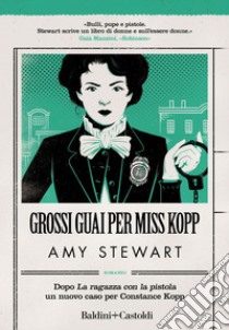 Grossi guai per Miss Kopp. E-book. Formato EPUB ebook di Amy Stewart