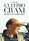 L'ultimo Craxi. E-book. Formato EPUB ebook di Andrea Spiri