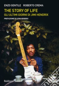 The story of life. Gli ultimi giorni di Jimi Hendrix. E-book. Formato EPUB ebook di Enzo Gentile