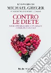 Contro le diete. E-book. Formato EPUB ebook di Michael Greger