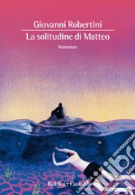 La solitudine di Matteo. E-book. Formato EPUB ebook