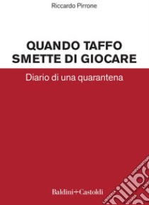 Quando Taffo smette di giocare: Diario di una quarantena. E-book. Formato EPUB ebook di Riccardo Pirrone