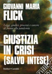 Giustizia in crisi (salvo intese). E-book. Formato EPUB ebook di Giovanni Maria Flick