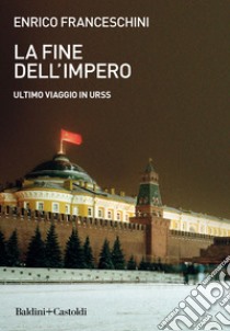 La fine dell'impero. Ultimo viaggio in URSS. E-book. Formato EPUB ebook di Enrico Franceschini