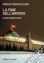 La fine dell'impero. Ultimo viaggio in URSS. E-book. Formato EPUB ebook