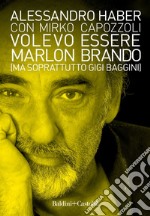 Volevo essere Marlon Brando (ma soprattutto Gigi Baggini). E-book. Formato EPUB ebook