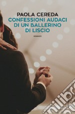 Confessioni audaci di un ballerino di liscio. E-book. Formato PDF ebook