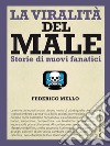 La viralità del male: Storie di nuovi fanatici. E-book. Formato PDF ebook di Federico Mello