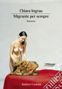 Migrante per sempre. E-book. Formato EPUB ebook di Chiara Ingrao