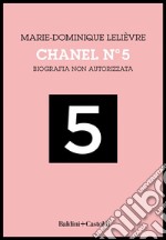 Chanel N°5. Biografia non autorizzata. E-book. Formato EPUB