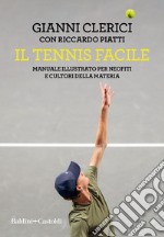 Il tennis facile. Manuale illustrato per neofiti e cultori della materia. E-book. Formato EPUB ebook