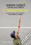 Il tennis facile. Manuale illustrato per neofiti e cultori della materia. E-book. Formato EPUB ebook