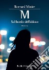 M sul bordo dell'abisso. E-book. Formato EPUB ebook di Bernard Minier