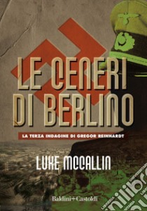 Le ceneri di Berlino. E-book. Formato EPUB ebook di Luke McCallin