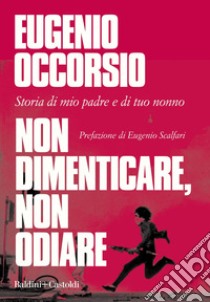 Non dimenticare, non odiare. E-book. Formato EPUB ebook di Eugenio Occorsio