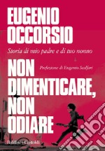 Non dimenticare, non odiare. E-book. Formato EPUB ebook