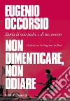 Non dimenticare, non odiare. E-book. Formato EPUB ebook di Eugenio Occorsio