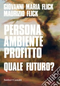 Persona ambiente profitto. Quale futuro?. E-book. Formato EPUB ebook di Giovanni Maria Flick