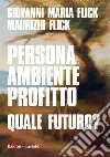 Persona ambiente profitto. Quale futuro?. E-book. Formato EPUB ebook