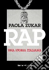 Rap. La storia continua 2016-2021. E-book. Formato EPUB ebook di Paola Zukar