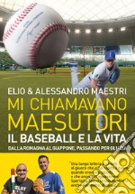 Mi chiamavano Maesutori. Il baseball e la vita, dalla Romagna al Giappone, passando per gli USA. E-book. Formato EPUB ebook