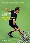 Roger Federer. Il maestro. E-book. Formato EPUB ebook di Christopher Clarey