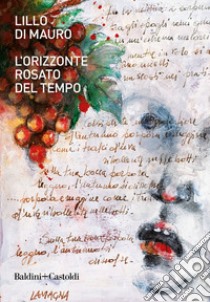 L'orizzonte rosato del tempo. E-book. Formato EPUB ebook di Lillo Di Mauro