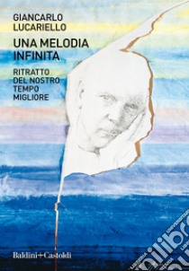 Una melodia infinita. E-book. Formato EPUB ebook di Giancarlo Lucariello