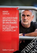 Volevo stare dentro i fili di una radio. E-book. Formato EPUB ebook