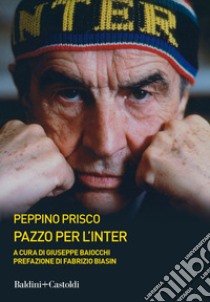 Pazzo per l'Inter. E-book. Formato EPUB ebook di Giuseppe Prisco