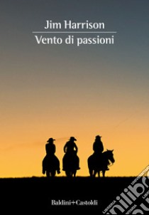 Vento di passioni. E-book. Formato EPUB ebook di Jim Harrison