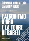 L'algoritmo d'oro e la torre di Babele. E-book. Formato EPUB ebook di Giovanni Maria Flick