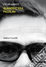 Quando c'era Pasolini. E-book. Formato EPUB ebook