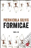 Formicae. E-book. Formato EPUB ebook di Piernicola Silvis