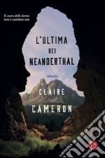 L’ultima dei Neanderthal. E-book. Formato EPUB ebook