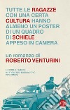 Tutte le ragazze di una certa cultura hanno almeno un poster di un quadro di Schiele appeso in camera. E-book. Formato EPUB ebook di Roberto Venturini