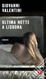 Ultima notte a Lisbona. E-book. Formato EPUB ebook