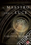 Il maestro della luce. E-book. Formato EPUB ebook di Gonzalo Giner