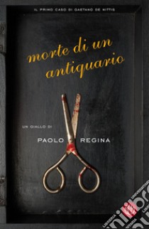 Morte di un antiquario. E-book. Formato EPUB ebook di Paolo Regina