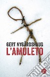 L'amuleto. E-book. Formato EPUB ebook di Gert Nygårdshaug